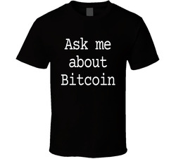 Ask Me About Bitcoin T Shirt