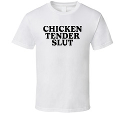 Chicken Tender Slut Funny T Shirt