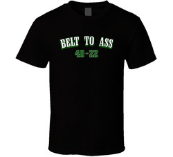 Belt To Ass 40 - 22 Final Score Fan T Shirt