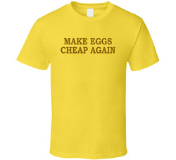 Make Eggs Cheap Again Funny T Shirt