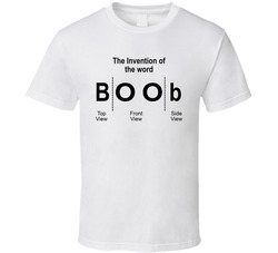 Boob The Invention Of The Word Funny T Shirt