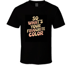 Your Favourite Color Gen Z T Shirt