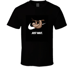 Just Wait Sloth Swoosh Parody T Shirt