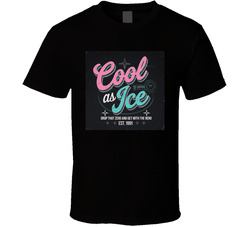 Cool As Ice Drop Zero T Shirt