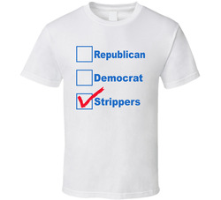 Republican Democrat I Vote Strippers T Shirt