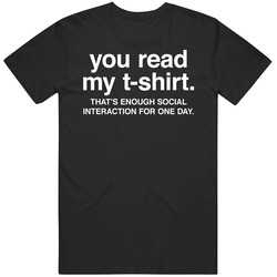 You Read My Shirt Social Interaction Funny Merch Classic Cotton T Shirt