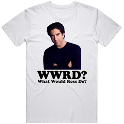 What Would Ross Gelar Do Friends Tv Show Merch Classic Cotton T Shirt