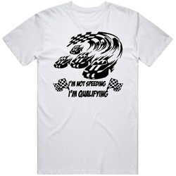 I'm Not Speeding I'm Qualifying Racing Merch Classic Cotton T Shirt