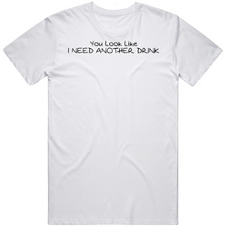 You Look Like I Need Another Drink Merch Classic Cotton T Shirt