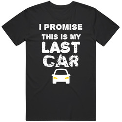 I Promise This Is My Last Car Merch Classic Cotton T Shirt