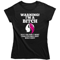 Warning I'm A Bitch So If You Don't Want Your Feelings Hurt Walk Away Merch Classic Cotton Ladies T Shirt