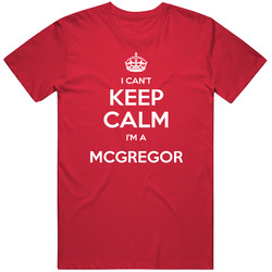 I Cant Keep Calm Im A Mcgregor Funny Last Name Retro Unisex Classic Tee T Shirt