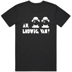 Ah, Ludwig Van! Ludwig Van Beethoven Clockwork Orange Movie Quote Retro Unisex Classic Tee T Shirt