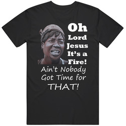 Oh Lord Jesus Its A Fire Sweet Brown Aint Nobody Got Time For That Retro Unisex Classic Tee T Shirt