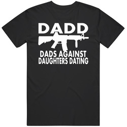 Tee D A D D DADD Dads Against Daughters Dating Shoot Fist One T-Shirt Size S - 6XL Retro Unisex Classic Tee T Shirt