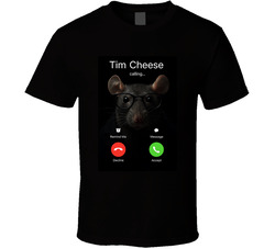Tim Cheese Is Calling T Shirt