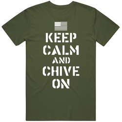 Keep Calm And Chive On Military Green Army Navy Usa Marines Vintage Unisex Classic T Shirt