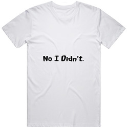 No I Didn't Vintage Unisex Classic T Shirt