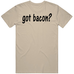 Got Bacon Funny Food College Adult Humor Vintage Unisex Classic T Shirt