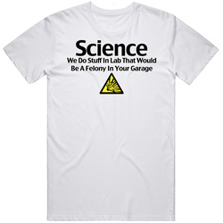 Science We Do Stuff In Our Lab That Would Be A Felony Funny Vintage Unisex Classic T Shirt