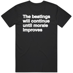 New The Beatings Will Continue Until Morale Improves Black Vintage Unisex Classic T Shirt