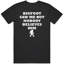 Bigfoot Saw Me Black Unisex Classic T Shirt