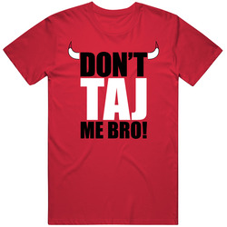 Dont Taj Me Bro Gibson Basketball Rebound Chi Chicago Unisex Classic T Shirt