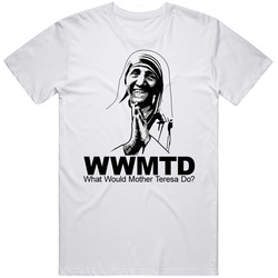 What Would Mother Teresa Do Unisex Classic T Shirt