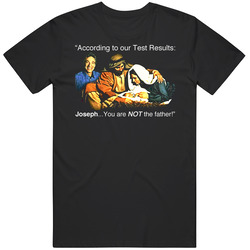 You Are Not The Father Muary Joseph Unisex Classic T Shirt