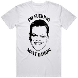 I'm F%#&ing Matt Damon Funny Merch Classic Cotton T Shirt