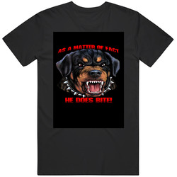 As A Matter Of Fact He Does Bite! Rotweiller Dog Merch Classic Cotton T Shirt