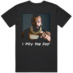 Mr T Pity The Foo' Funny Merch Classic Cotton T Shirt
