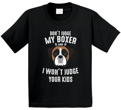 Don't Judge My Boxer And I Won't Judge Your Kids Funny Dog Lover Toddler Youth Kids T Shirt