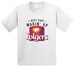 The Best Part Of Wakin' Up Folgers Most Memorable Ad Slogan Toddler Youth Kids T Shirt
