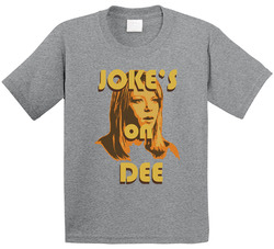 Jokes On Dee Always Sunny In Philadelphia Toddler Youth Kids T Shirt