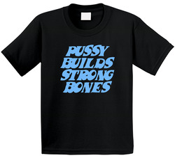 Pussy Builds Strong Bones Funny Toddler Youth Kids T Shirt