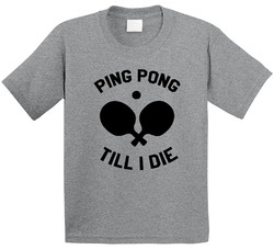 Ping Pong Till I Die Toddler Youth Kids T Shirt