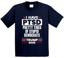 I Have Ptsd Pretty Tired Of Stupid Democrats Trump 2020 Election Toddler Youth Kids T Shirt
