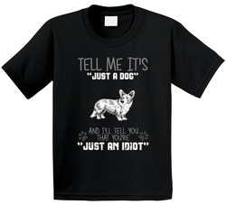 Tell Me Its Just A Dog Idiot Cardigan Welsh Corgi Toddler Youth Kids T Shirt