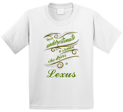 Never Underestimate Woman Who Drives Lexus Car Toddler Youth Kids T Shirt