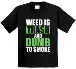 Weed Is Trash And Dumb To Smoke Marijuana Mary Jane Toddler Youth Kids T Shirt
