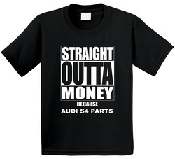 Audi S4 Straight Outta Money Cause Car Parts Funny Car Lovers Toddler Youth Kids T Shirt