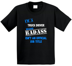 I'm A Truck Driver Badass Job Funny Toddler Youth Kids T Shirt