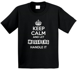 Keep Calm And Let Mossberg Handle It Toddler Youth Kids T Shirt