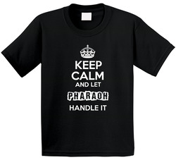 Keep Calm And Let Pharaoh Handle It Toddler Youth Kids T Shirt