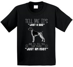 Tell Me Its Just A Dog Idiot German Shorthaired Pointer Toddler Youth Kids T Shirt
