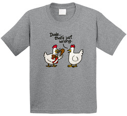 Funny Chicken Dude Thats Just Wrong Toddler Youth Kids T Shirt