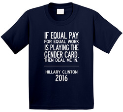 If Equal Pay For Equal Work Deal Me In Fun Hillary Clinton 2016 Toddler Youth Kids T Shirt