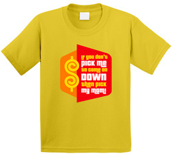 If You Dont Pick Me Pick My Mom The Price Is Right Toddler Youth Kids T Shirt