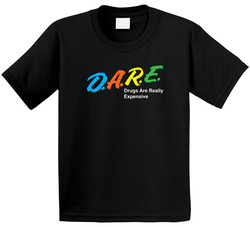 D A R E Dare Drugs Are Really Expensive Funny Stoner Toddler Youth Kids T Shirt